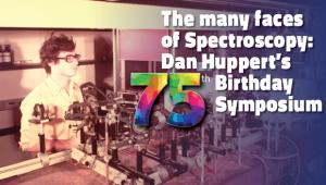 The many faces of Spectroscopy: Dan Huppert's 75th Birthday Symposium